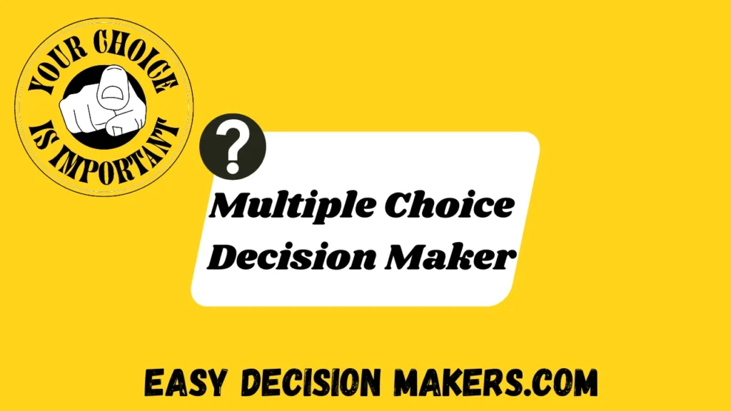 A written Text of Multiple Choice Decision Maker